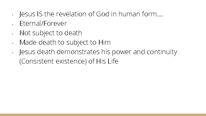 - Jesus IS the revelation of God in human form…. Eternal/Forever Not subject to