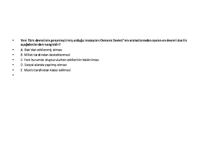 • • Yeni Türk devletinin gerçekleştirmiş olduğu inkılapları Osmanlı Devleti’nin ıslahatlarından ayıran en • • Yeni Türk devletinin gerçekleştirmiş olduğu inkılapları Osmanlı Devleti’nin ıslahatlarından ayıran en