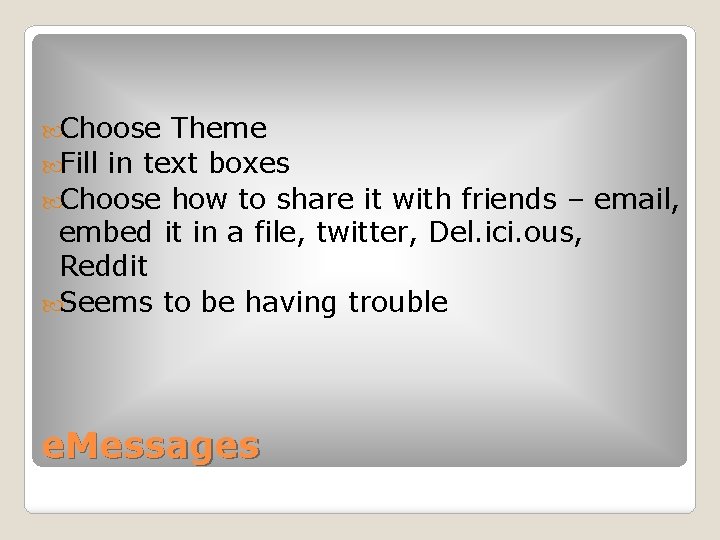 Choose Theme Fill in text boxes Choose how to share it with friends Choose Theme Fill in text boxes Choose how to share it with friends
