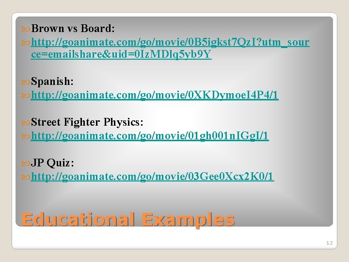  Brown vs Board: http: //goanimate. com/go/movie/0 B 5 igkst 7 Qz. I? utm_sour