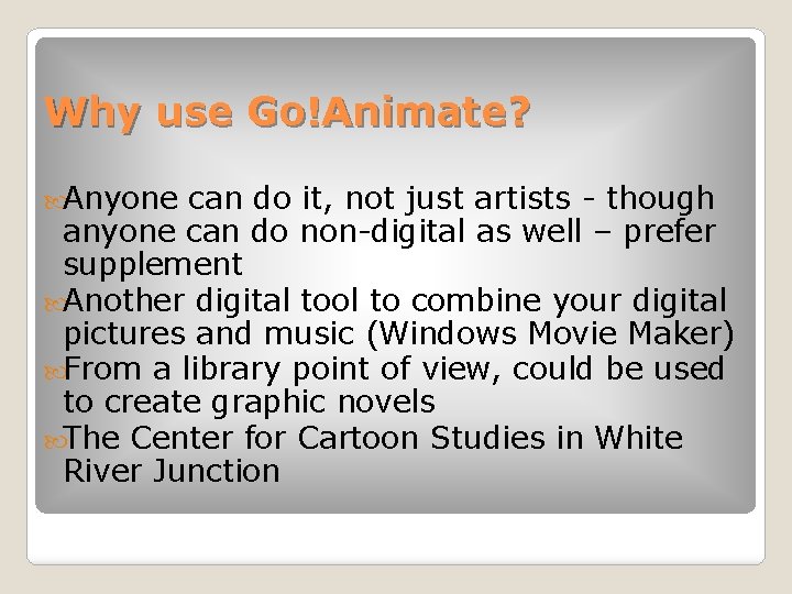 Why use Go!Animate? Anyone can do it, not just artists - though anyone can Why use Go!Animate? Anyone can do it, not just artists - though anyone can