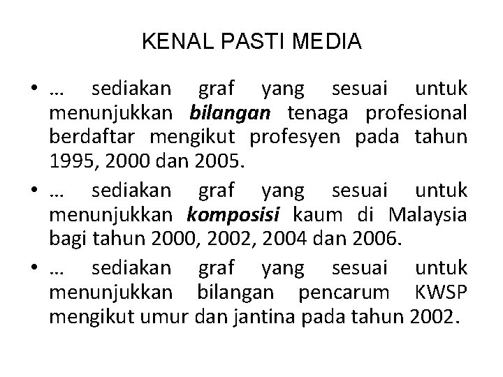 KENAL PASTI MEDIA • … sediakan graf yang sesuai untuk menunjukkan bilangan tenaga profesional