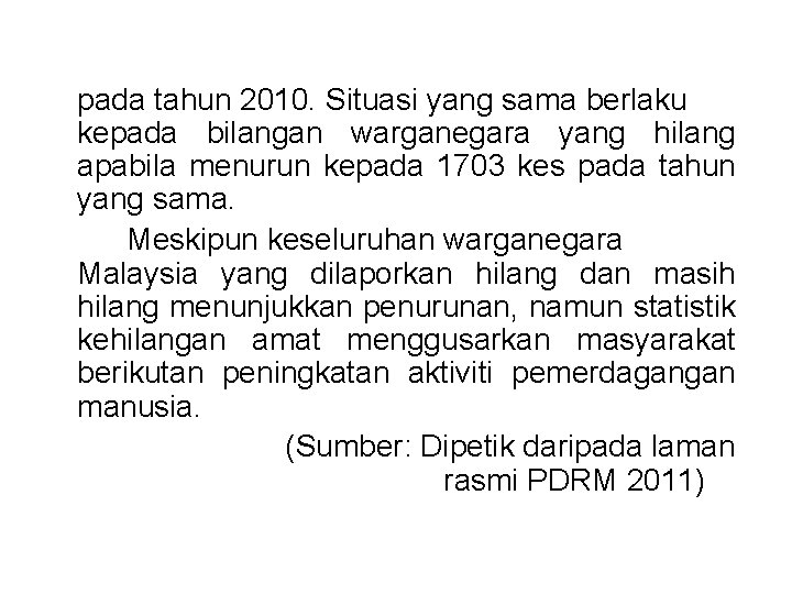 pada tahun 2010. Situasi yang sama berlaku kepada bilangan warganegara yang hilang apabila menurun