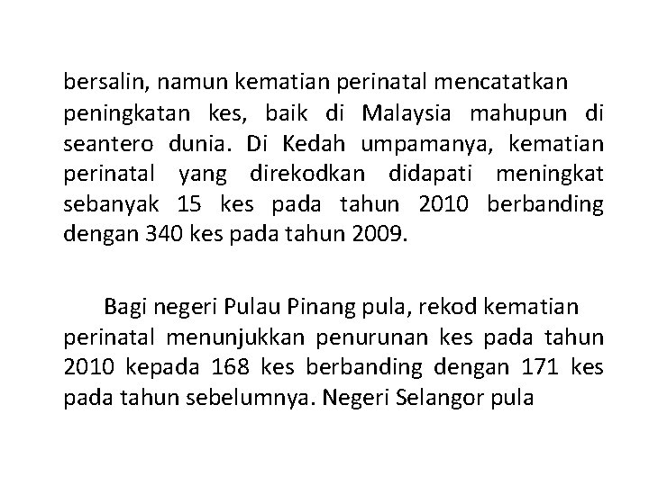 bersalin, namun kematian perinatal mencatatkan peningkatan kes, baik di Malaysia mahupun di seantero dunia.