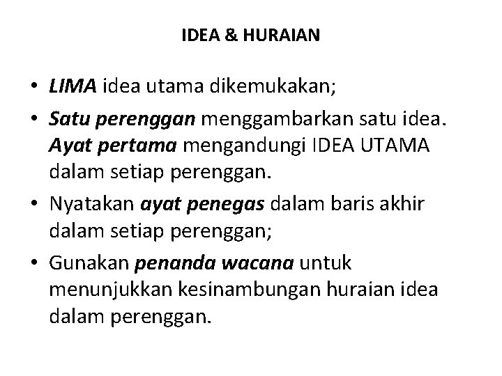 IDEA & HURAIAN • LIMA idea utama dikemukakan; • Satu perenggan menggambarkan satu idea.