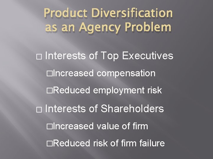 Product Diversification as an Agency Problem � Interests of Top Executives �Increased �Reduced �