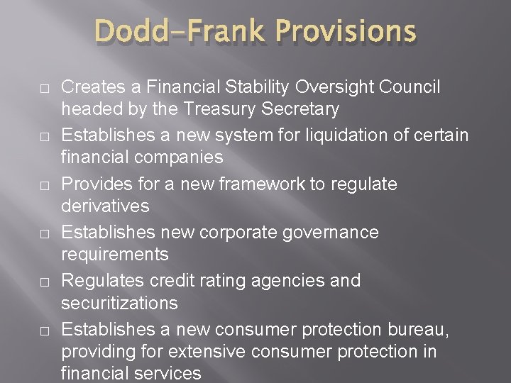 Dodd-Frank Provisions � � � Creates a Financial Stability Oversight Council headed by the