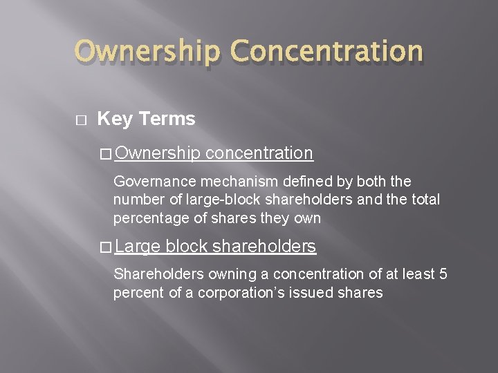 Ownership Concentration � Key Terms � Ownership concentration Governance mechanism defined by both the