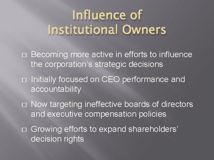 Influence of Institutional Owners � Becoming more active in efforts to influence the corporation’s