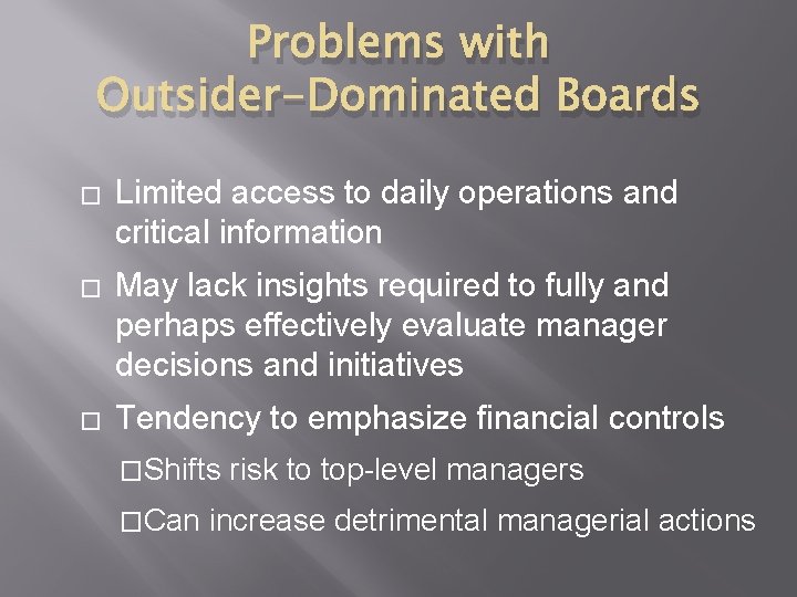 Problems with Outsider-Dominated Boards � Limited access to daily operations and critical information �