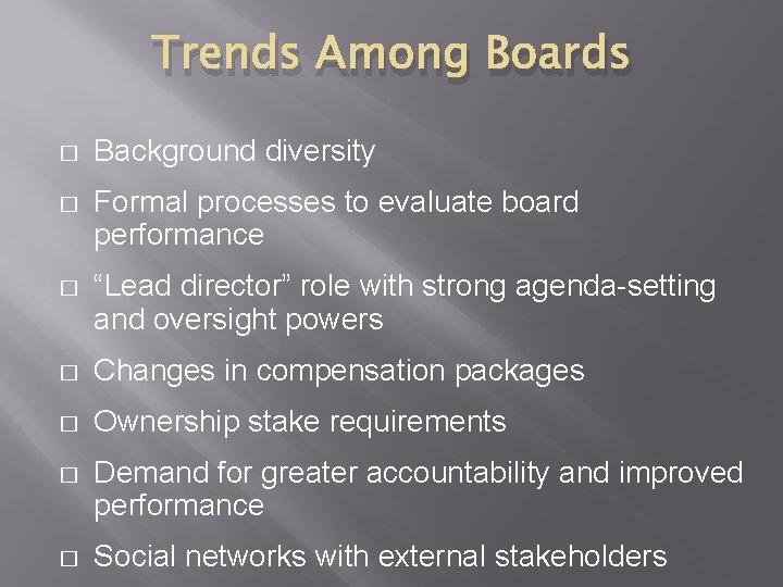 Trends Among Boards � Background diversity � Formal processes to evaluate board performance �