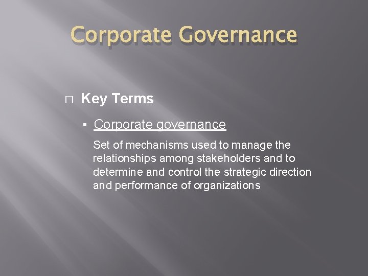 Corporate Governance � Key Terms § Corporate governance Set of mechanisms used to manage