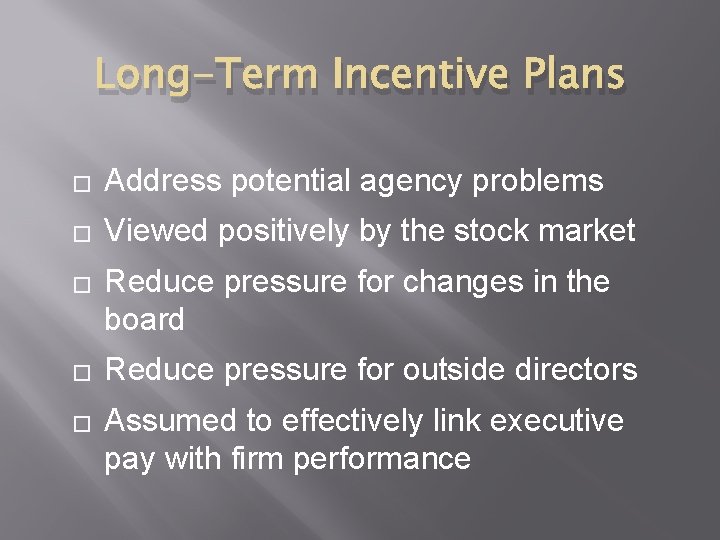 Long-Term Incentive Plans � Address potential agency problems � Viewed positively by the stock