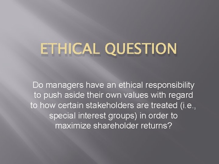ETHICAL QUESTION Do managers have an ethical responsibility to push aside their own values