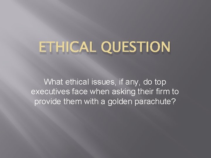 ETHICAL QUESTION What ethical issues, if any, do top executives face when asking their