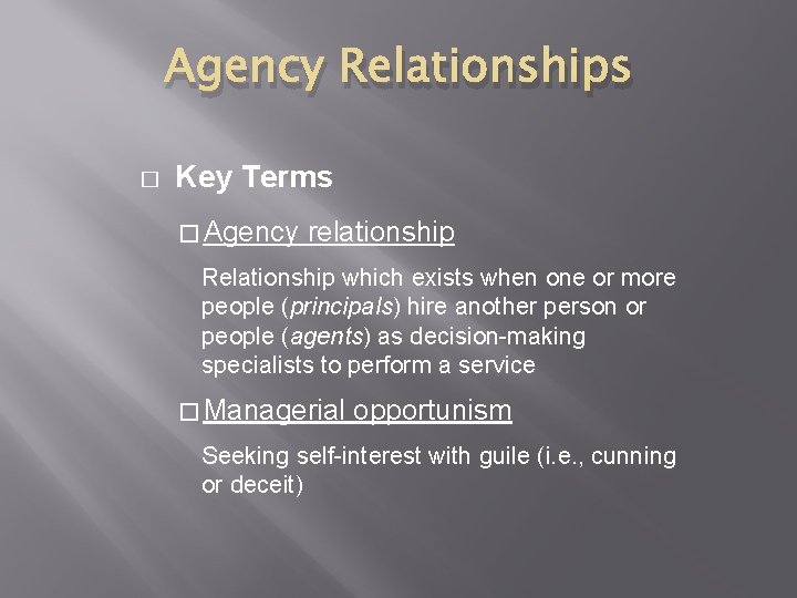 Agency Relationships � Key Terms � Agency relationship Relationship which exists when one or