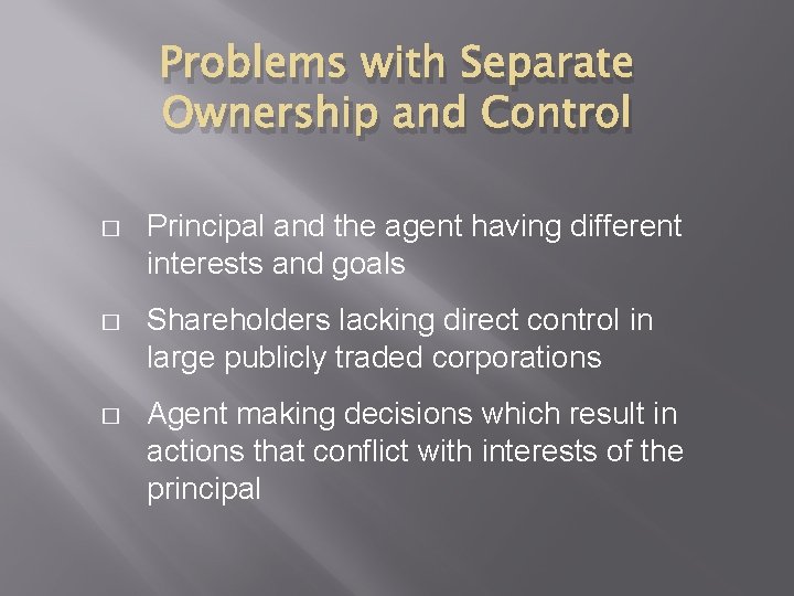 Problems with Separate Ownership and Control � Principal and the agent having different interests