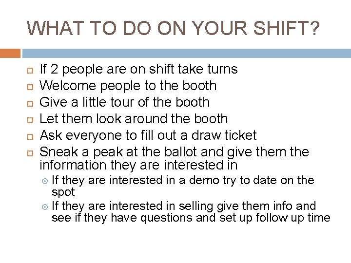 WHAT TO DO ON YOUR SHIFT? If 2 people are on shift take turns