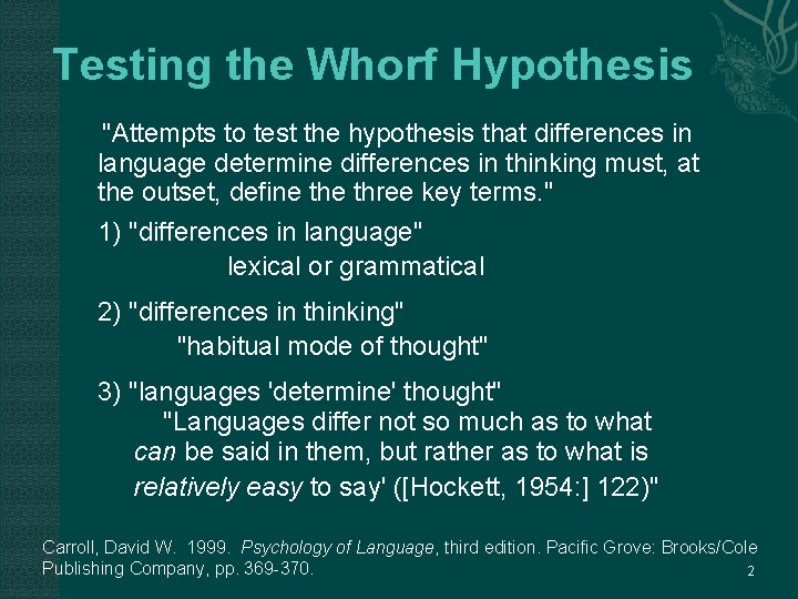 Testing the Whorf Hypothesis "Attempts to test the hypothesis that differences in language determine