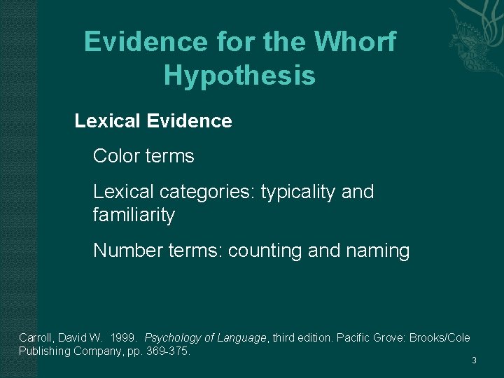 Evidence for the Whorf Hypothesis Lexical Evidence Color terms Lexical categories: typicality and familiarity