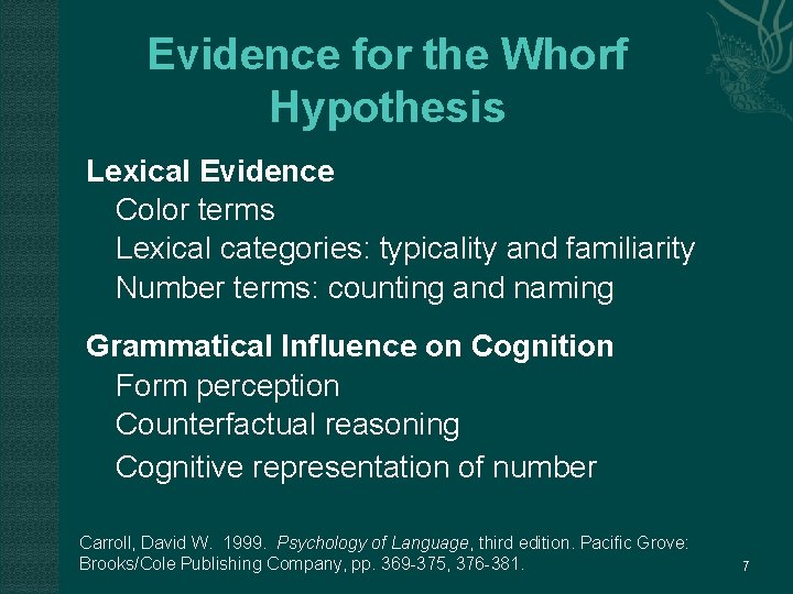 Evidence for the Whorf Hypothesis Lexical Evidence Color terms Lexical categories: typicality and familiarity