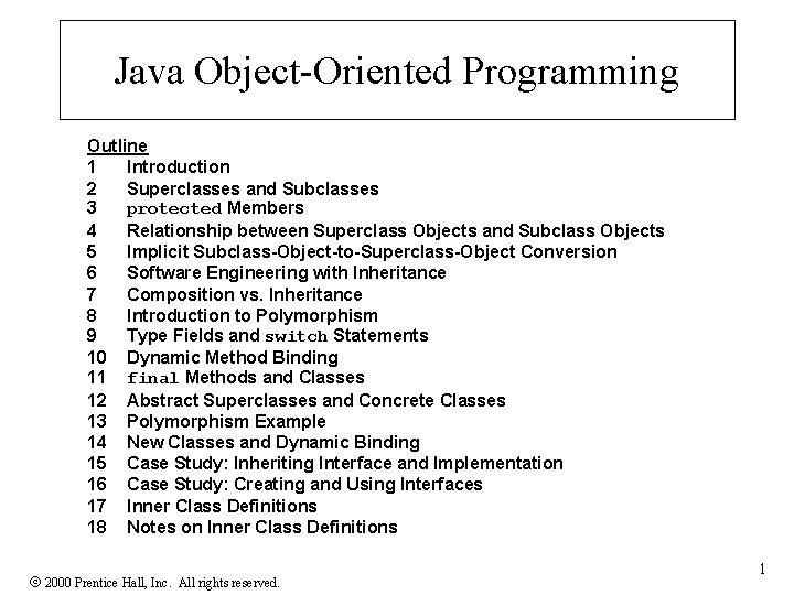 Java Object-Oriented Programming Outline 1 Introduction 2 Superclasses and Subclasses 3 protected Members 4