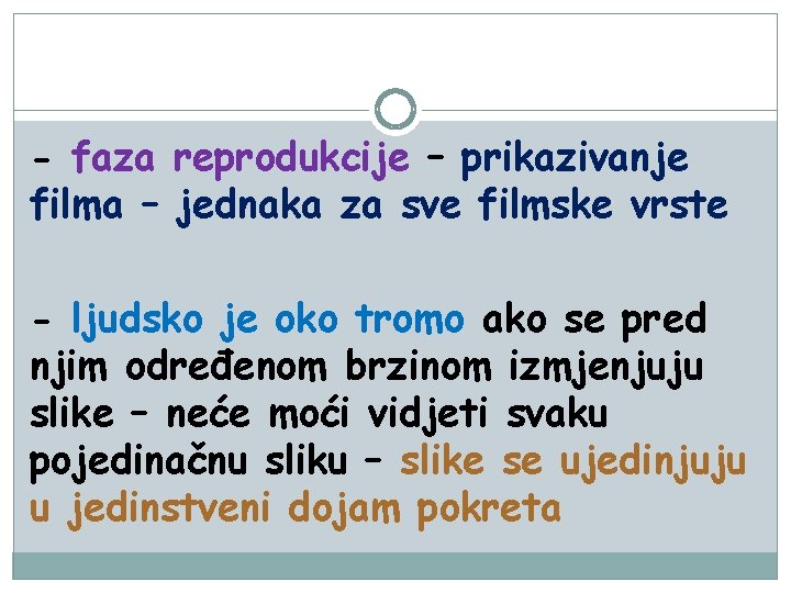 - faza reprodukcije – prikazivanje filma – jednaka za sve filmske vrste - ljudsko