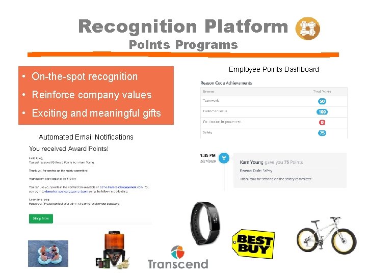 Recognition Platform Points Programs • On-the-spot recognition • Reinforce company values • Exciting and