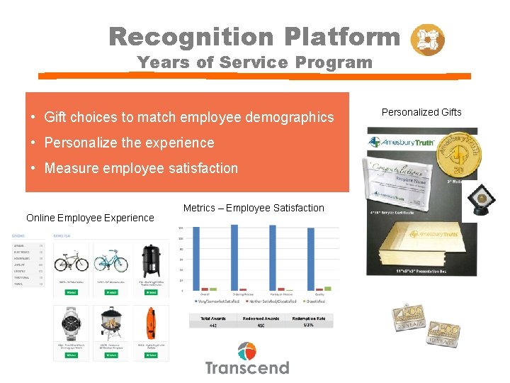 Recognition Platform Years of Service Program • Gift choices to match employee demographics •