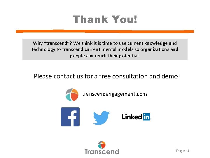 Thank You! Why “transcend”? We think it is time to use current knowledge and