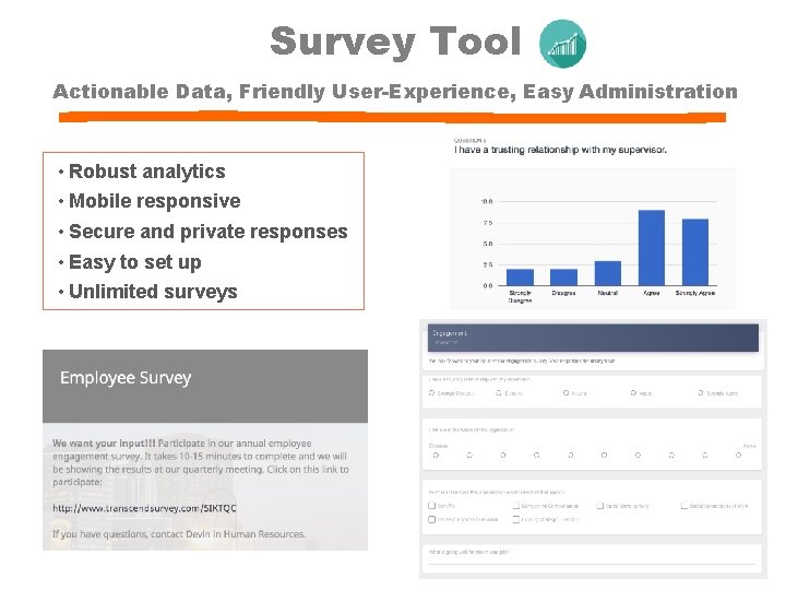 Survey Tool Actionable Data, Friendly User-Experience, Easy Administration • Robust analytics • Mobile responsive