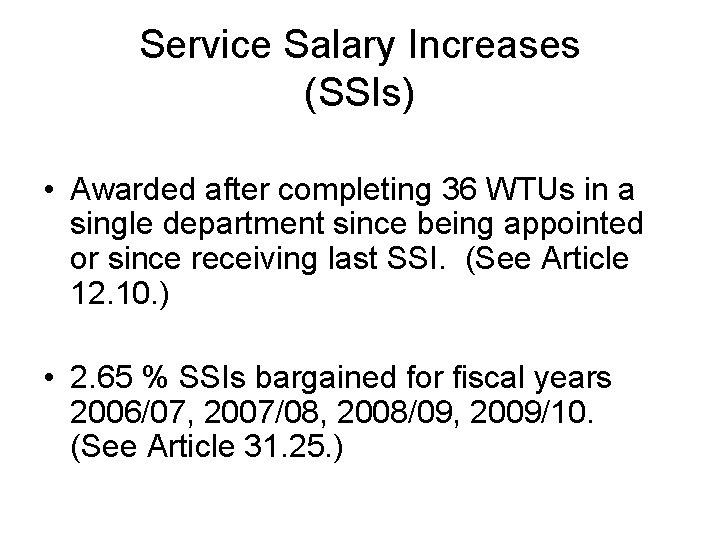 Service Salary Increases (SSIs) • Awarded after completing 36 WTUs in a single department