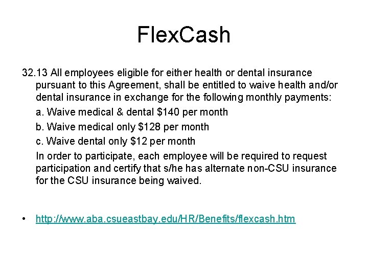 Flex. Cash 32. 13 All employees eligible for either health or dental insurance pursuant