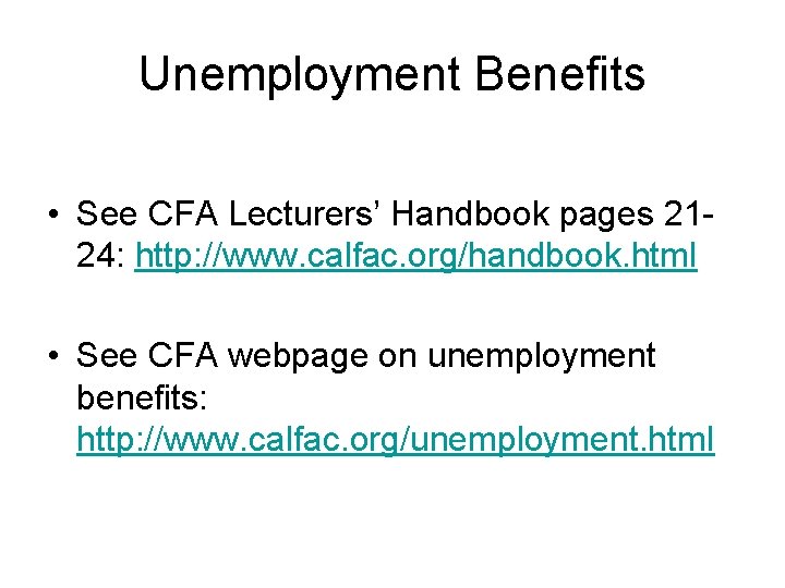 Unemployment Benefits • See CFA Lecturers’ Handbook pages 2124: http: //www. calfac. org/handbook. html