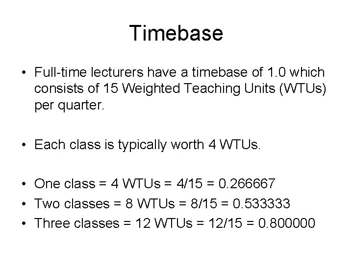 Timebase • Full-time lecturers have a timebase of 1. 0 which consists of 15