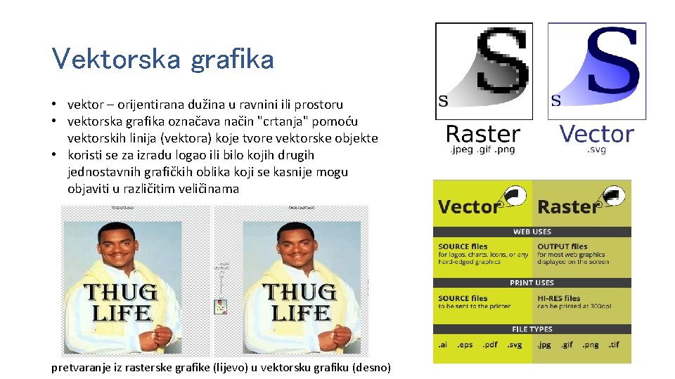 Vektorska grafika • vektor ‒ orijentirana dužina u ravnini ili prostoru • vektorska grafika