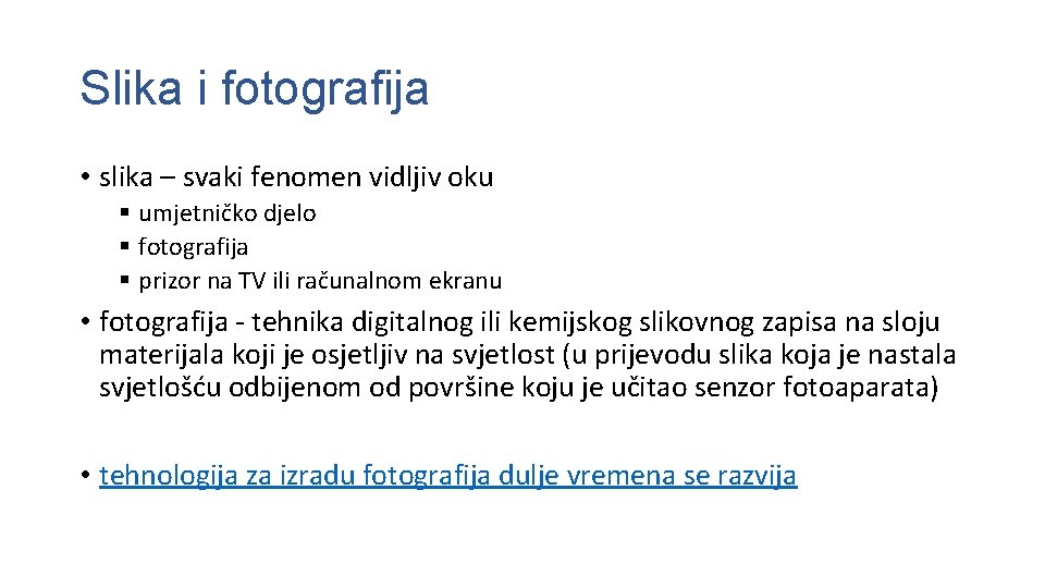 Slika i fotografija • slika – svaki fenomen vidljiv oku § umjetničko djelo §