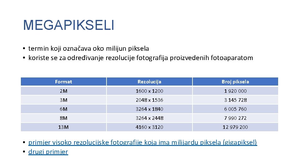 MEGAPIKSELI • termin koji označava oko milijun piksela • koriste se za određivanje rezolucije