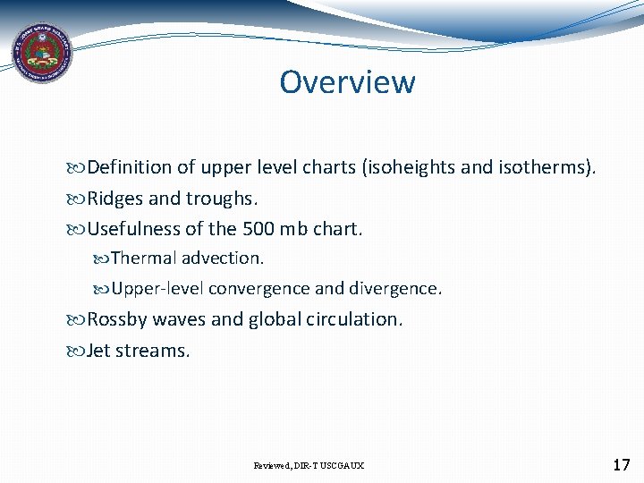 Overview Definition of upper level charts (isoheights and isotherms). Ridges and troughs. Usefulness of