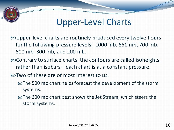 Upper-Level Charts Upper-level charts are routinely produced every twelve hours for the following pressure