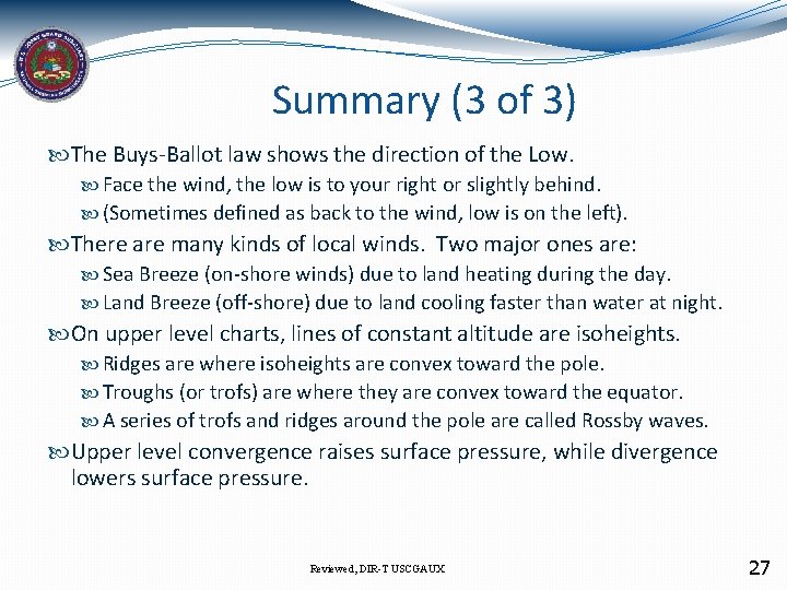 Summary (3 of 3) The Buys-Ballot law shows the direction of the Low. Face