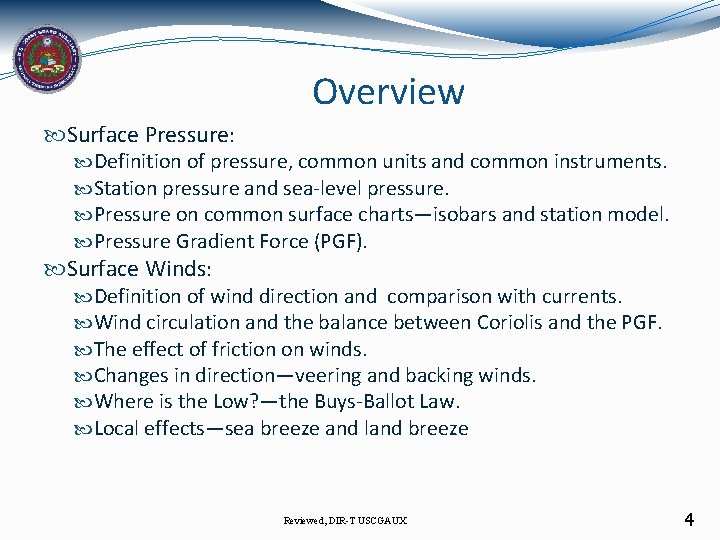 Overview Surface Pressure: Definition of pressure, common units and common instruments. Station pressure and
