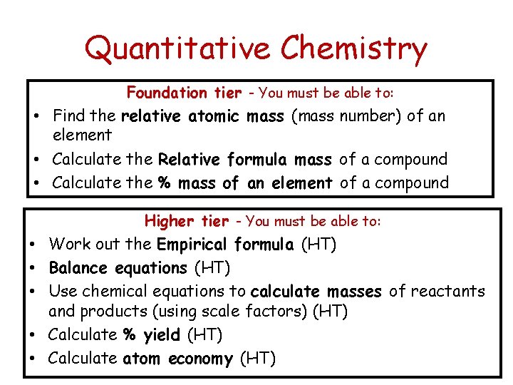 Quantitative Chemistry Foundation tier - You must be able to: • Find the relative