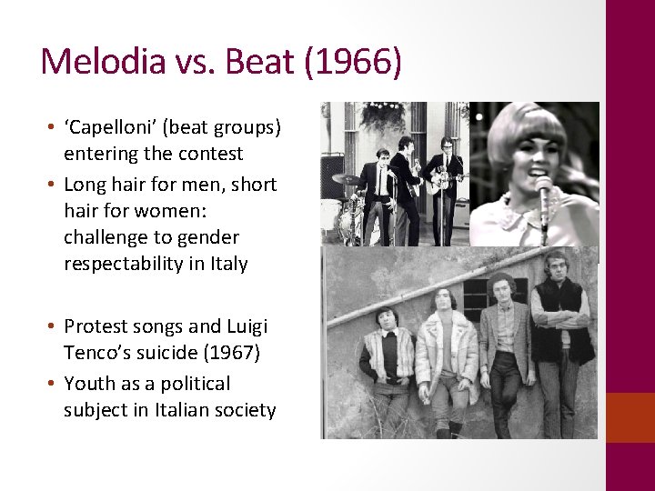 Melodia vs. Beat (1966) • ‘Capelloni’ (beat groups) entering the contest • Long hair