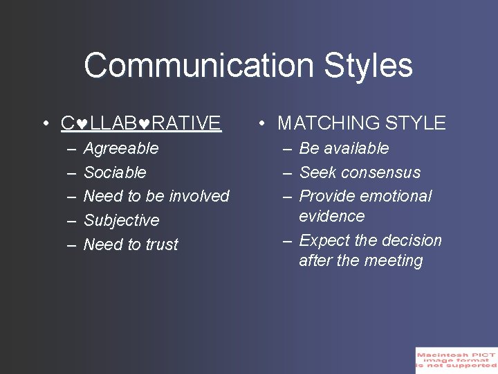 Communication Styles • C LLAB RATIVE – – – Agreeable Sociable Need to be