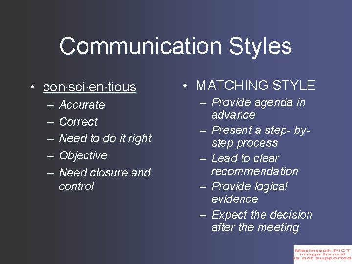 Communication Styles • con sci en tious – – – Accurate Correct Need to