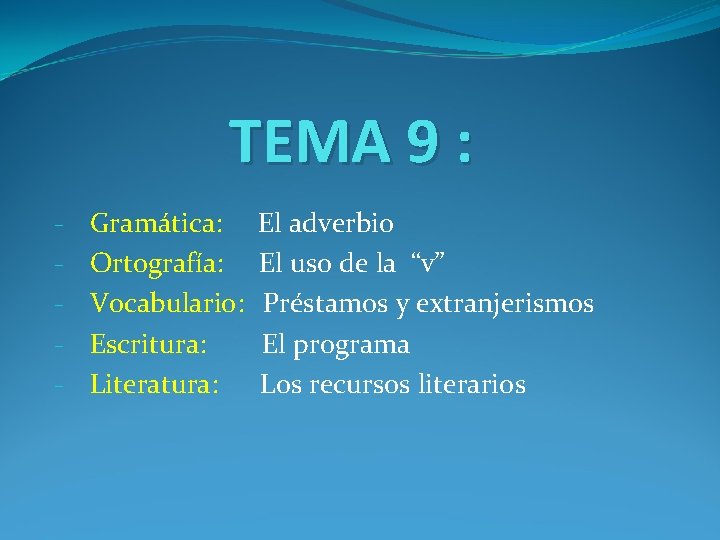 TEMA 9 : - Gramática: El adverbio Ortografía: El uso de la “v” Vocabulario: