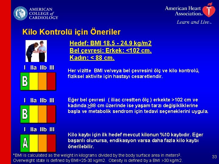 Kilo Kontrolü için Öneriler Hedef: BMI 18. 5 - 24. 9 kg/m 2 Bel