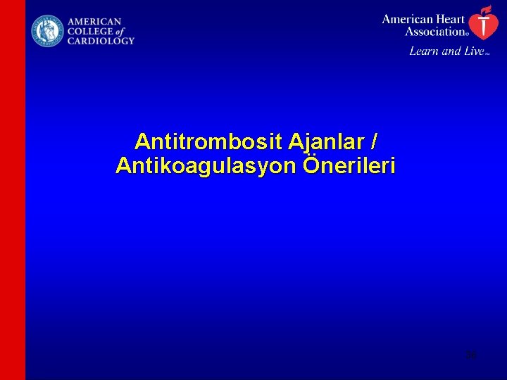 Antitrombosit Ajanlar / Antikoagulasyon Önerileri 36 