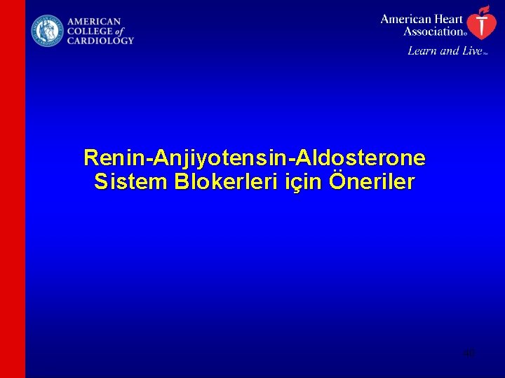 Renin-Anjiyotensin-Aldosterone Sistem Blokerleri için Öneriler 40 